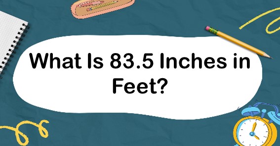83 Inches To Feet