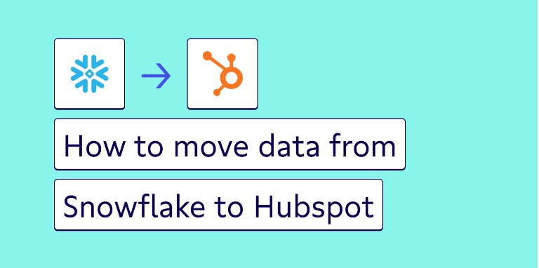 How To Connect Snowflake to HubSpot